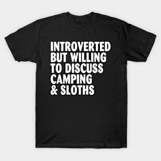 Introverted But Willing To Discuss Camping & Sloths T-Shirt